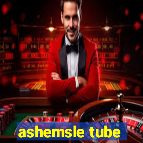 ashemsle tube